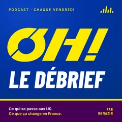 Pochette officielle du podcast OH! Le Débrief, chaque vendredi