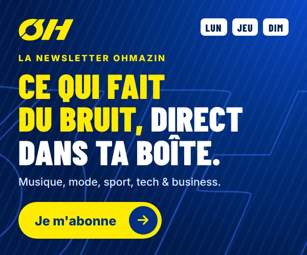 La newsletter OHMAZIN, lundi, jeudi et dimanche : ce qui fait du bruit, direct dans ta boîte. Je m’abonne